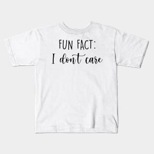 Fun fact, I don't care Kids T-Shirt